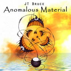 JT Bruce : Anomalous Material
